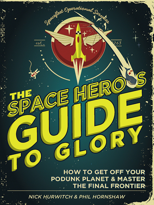Title details for The Space Hero's Guide to Glory by Phil Hornshaw - Available